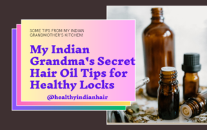 Read more about the article My Indian Grandmother’s Hair Secrets: Timeless Tips for Luxurious Hair!