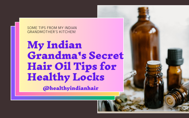 My Indian Grandmother’s Hair Secrets: Timeless Tips for Luxurious Hair!