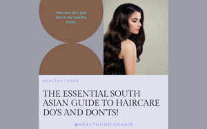 Read more about the article Indian Haircare Do’s and Don’ts: Your Guide for Healthy, Beautiful Haircare!