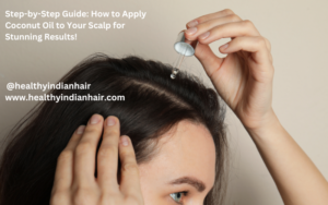 Read more about the article Step-by-Step Guide: How to Apply Coconut Oil to Your Scalp for Stunning Results!